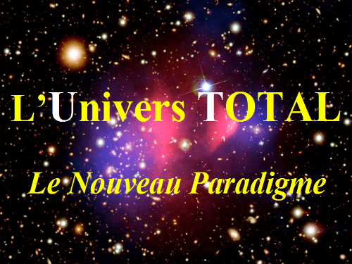 L'Univers TOTAL, le Nouveau Paradigme