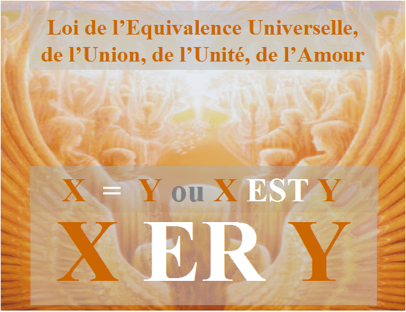 La Loi du XERY, ou X = Y, la Loi fondamentale de l'Univers TOTAL