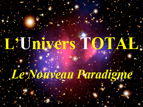 L'Univers TOTAL le NOuveau Paradigme