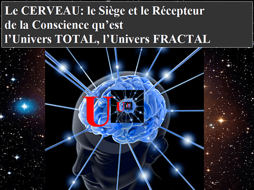 Cerveau, Récepteur de Conscience de l'Univers TOTAL