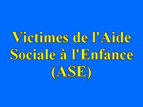 A nos enfants victimes de l'Aide Sociale à l'Enfance (ASE)