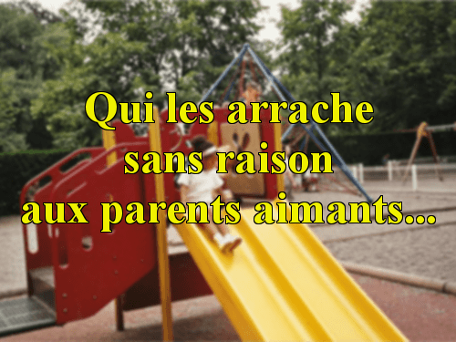 Enlevés à leurs parents aimants